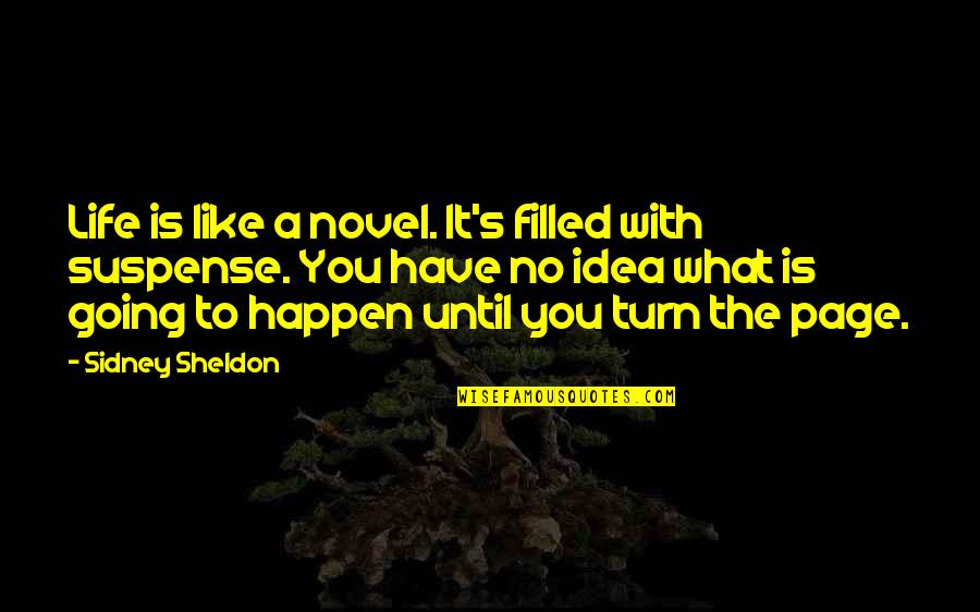 Disasterously Quotes By Sidney Sheldon: Life is like a novel. It's filled with