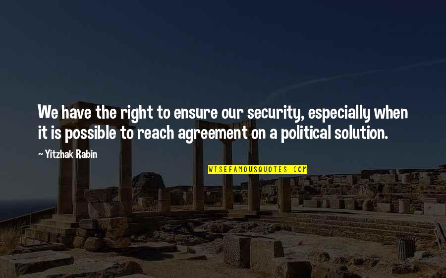 Disasters In Life Quotes By Yitzhak Rabin: We have the right to ensure our security,