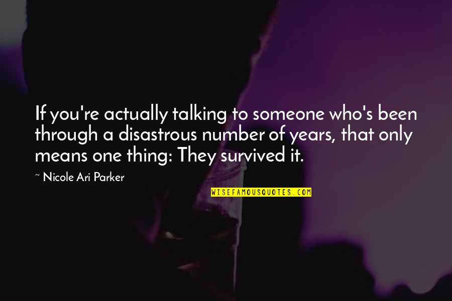 Disastrous Quotes By Nicole Ari Parker: If you're actually talking to someone who's been