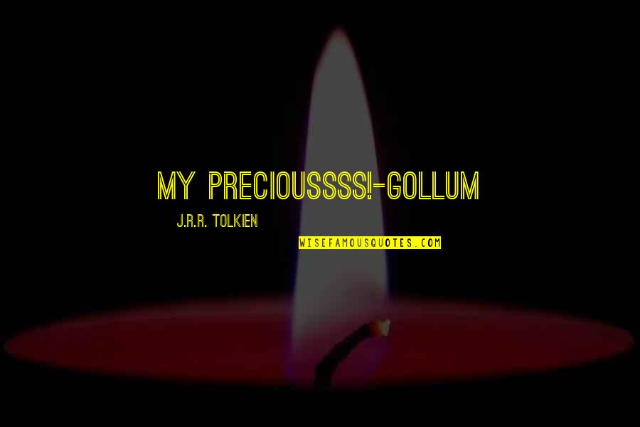 Disastrous Success Quotes By J.R.R. Tolkien: My Precioussss!-Gollum