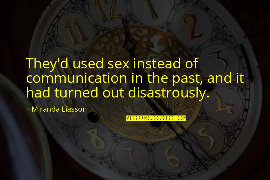 Disastrously Quotes By Miranda Liasson: They'd used sex instead of communication in the