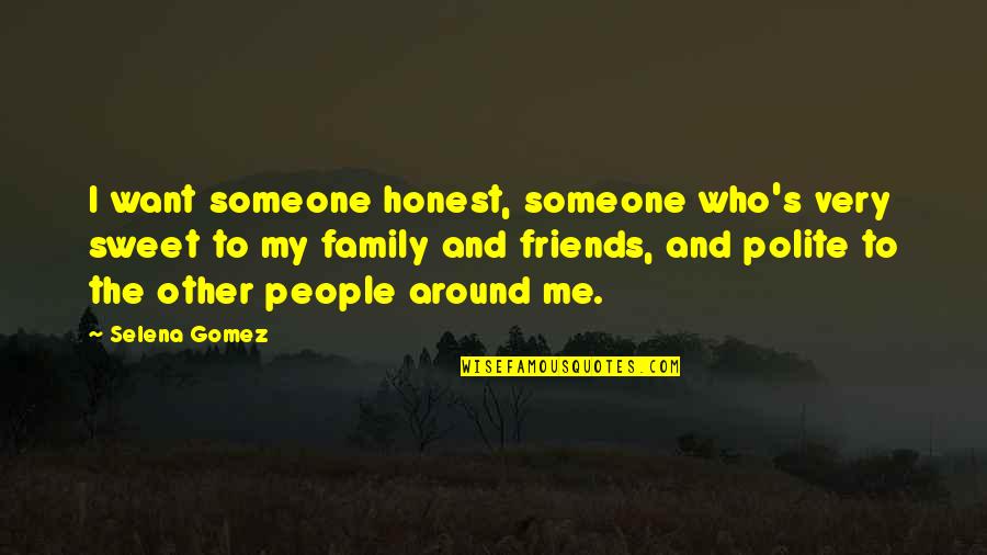 Disavow Quotes By Selena Gomez: I want someone honest, someone who's very sweet Disavow Quotes By Selena Gomez: I want someone honest, someone who's very sweet