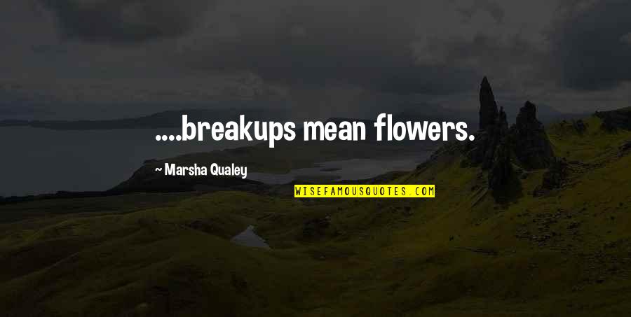 Disavows In Spanish Quotes By Marsha Qualey: ....breakups mean flowers. Disavows In Spanish Quotes By Marsha Qualey: ....breakups mean flowers.