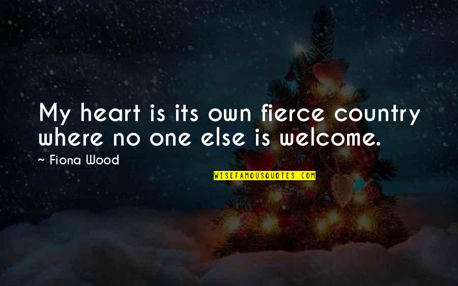 Disbanded Synonym Quotes By Fiona Wood: My heart is its own fierce country where