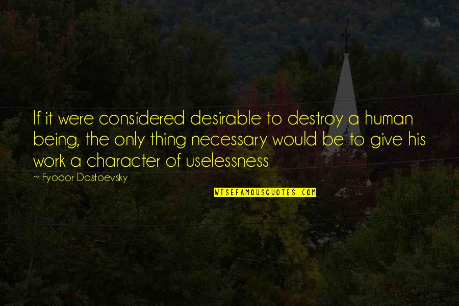 Disbanding Quotes By Fyodor Dostoevsky: If it were considered desirable to destroy a Disbanding Quotes By Fyodor Dostoevsky: If it were considered desirable to destroy a