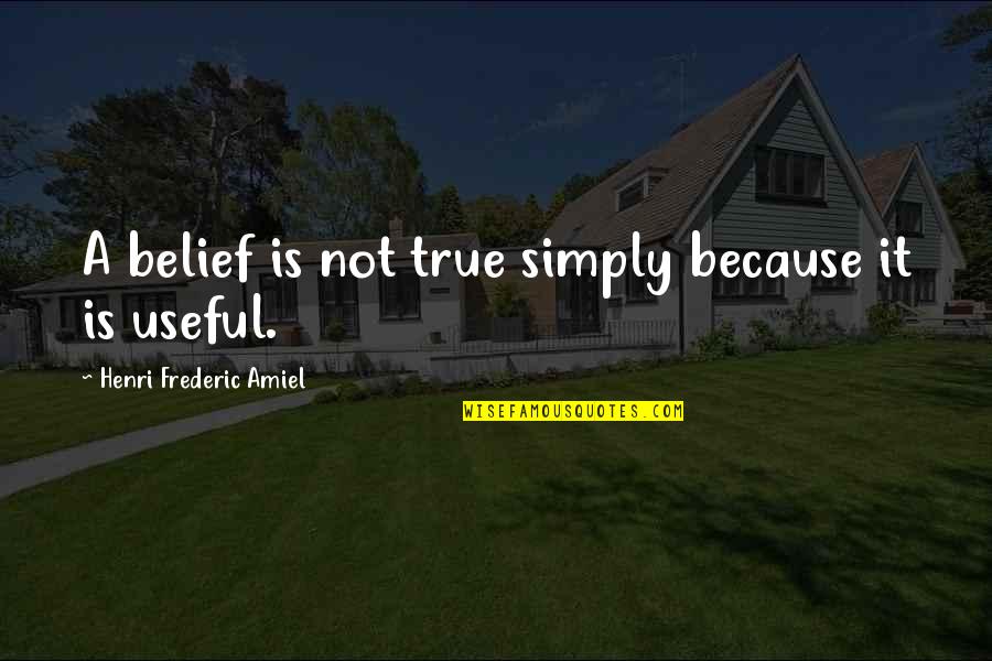 Disbarment Complaint Quotes By Henri Frederic Amiel: A belief is not true simply because it Disbarment Complaint Quotes By Henri Frederic Amiel: A belief is not true simply because it