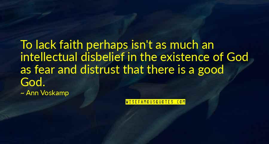 Disbelief Quotes By Ann Voskamp: To lack faith perhaps isn't as much an Disbelief Quotes By Ann Voskamp: To lack faith perhaps isn't as much an