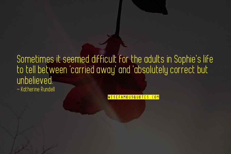 Disbelief Quotes By Katherine Rundell: Sometimes it seemed difficult for the adults in Disbelief Quotes By Katherine Rundell: Sometimes it seemed difficult for the adults in