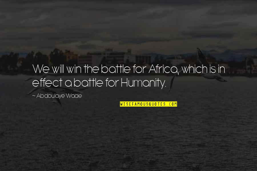 Disbelieving Antonyms Quotes By Abdoulaye Wade: We will win the battle for Africa, which