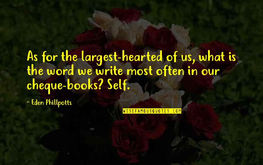 Disbelieving Quotes By Eden Phillpotts: As for the largest-hearted of us, what is