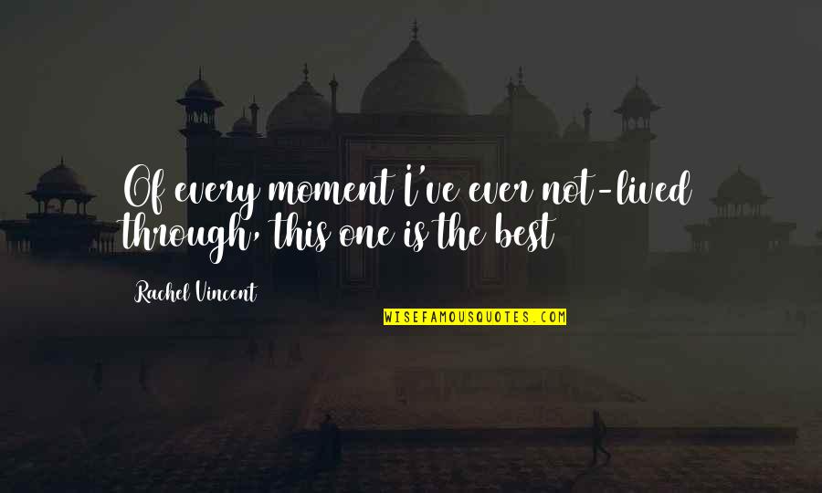 Disburden Quotes By Rachel Vincent: Of every moment I've ever not-lived through, this
