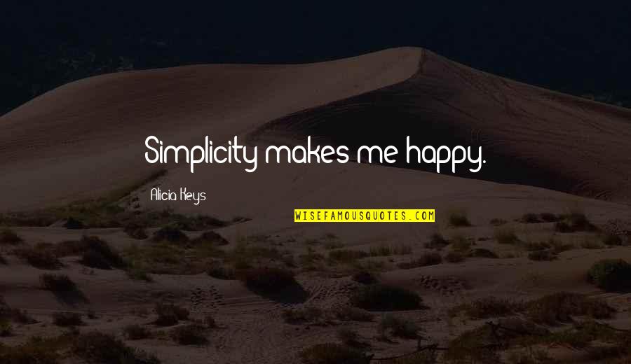 Disbursing A Trust Quotes By Alicia Keys: Simplicity makes me happy.