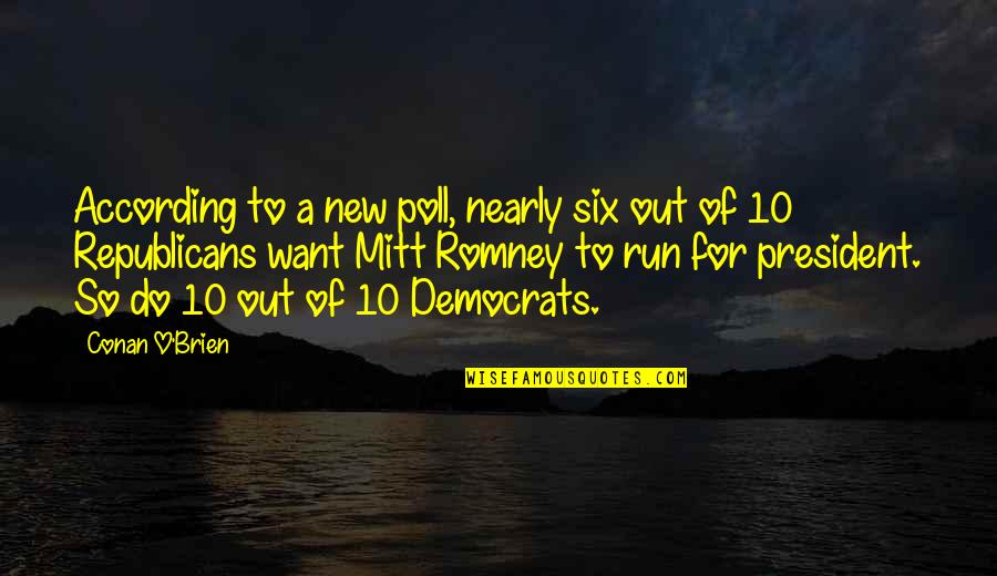 Disburthens Quotes By Conan O'Brien: According to a new poll, nearly six out Disburthens Quotes By Conan O'Brien: According to a new poll, nearly six out