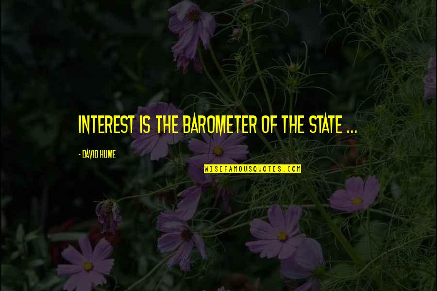 Disc Jockey Quotes By David Hume: Interest is the barometer of the state ...