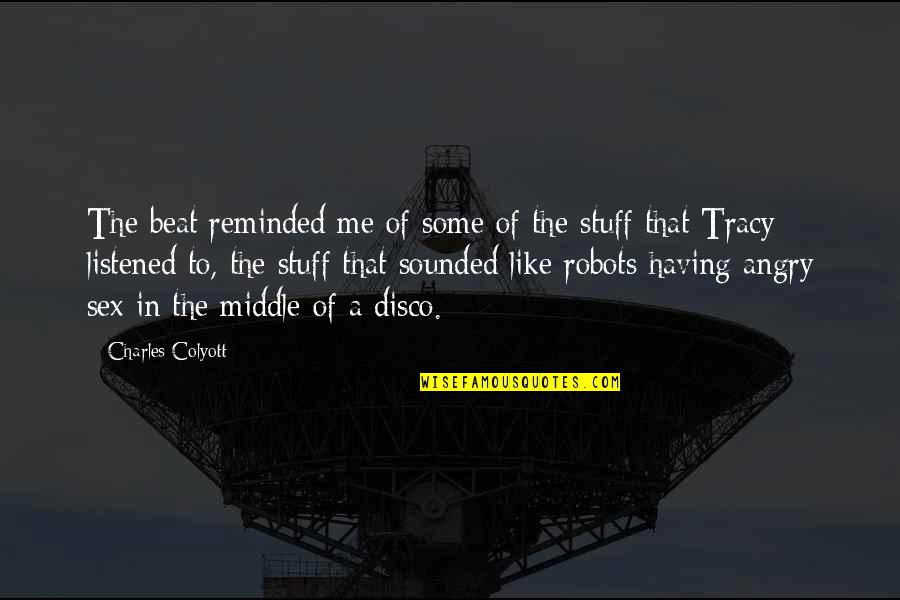 Disc Quotes By Charles Colyott: The beat reminded me of some of the Disc Quotes By Charles Colyott: The beat reminded me of some of the