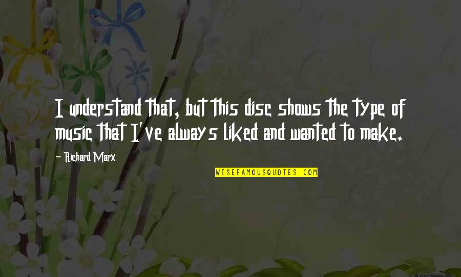 Disc Quotes By Richard Marx: I understand that, but this disc shows the Disc Quotes By Richard Marx: I understand that, but this disc shows the
