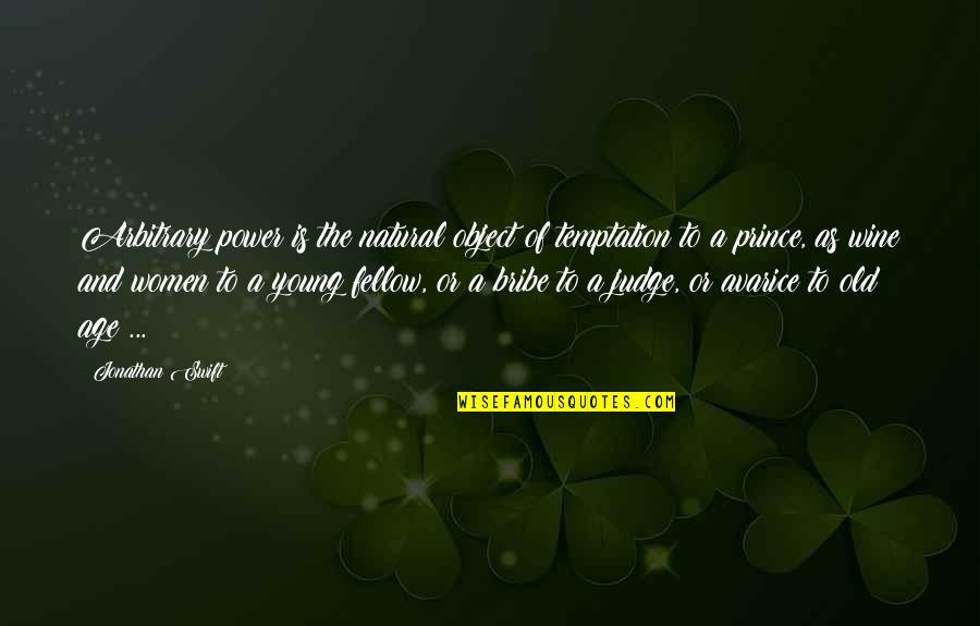 Disc Style Quotes By Jonathan Swift: Arbitrary power is the natural object of temptation