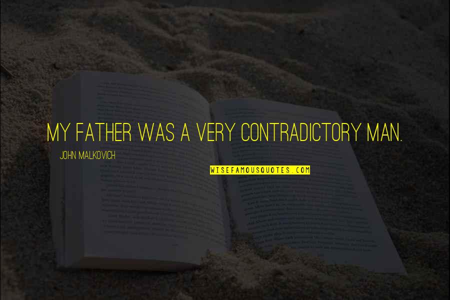 Discapacidad Intelectual Quotes By John Malkovich: My father was a very contradictory man. Discapacidad Intelectual Quotes By John Malkovich: My father was a very contradictory man.