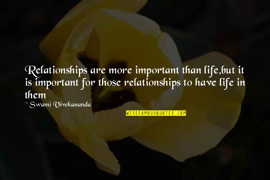 Discapacidad Psicosocial Quotes By Swami Vivekananda: Relationships are more important than life,but it is