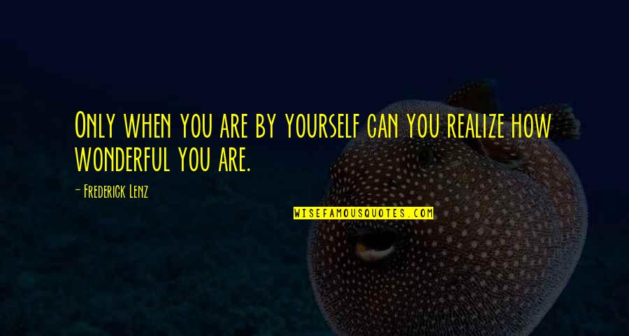 Discapacidad Visual Quotes By Frederick Lenz: Only when you are by yourself can you