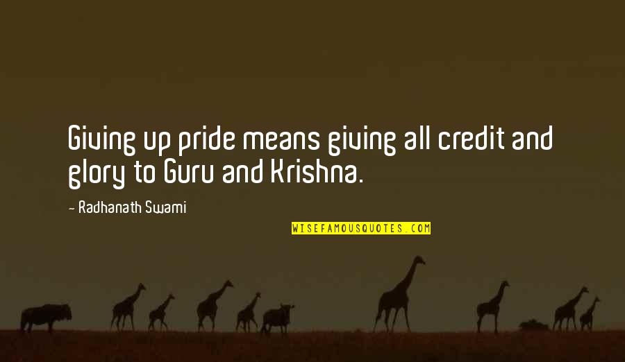 Discarded Love Quotes By Radhanath Swami: Giving up pride means giving all credit and