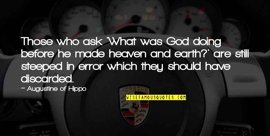 Discarded Quotes By Augustine Of Hippo: Those who ask 'What was God doing before Discarded Quotes By Augustine Of Hippo: Those who ask 'What was God doing before