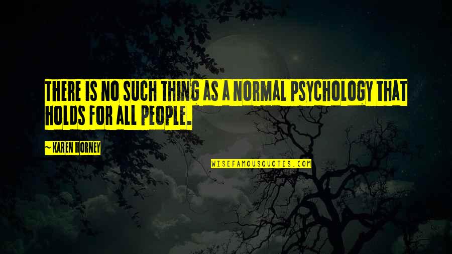 Discarded Things Quotes By Karen Horney: There is no such thing as a normal