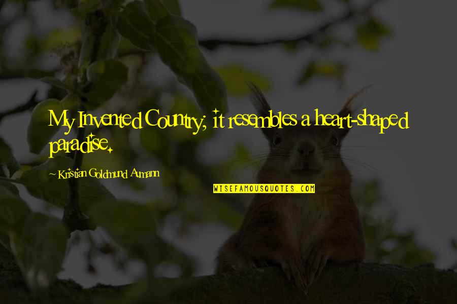 Discards De Rib Quotes By Kristian Goldmund Aumann: My Invented Country; it resembles a heart-shaped paradise. Discards De Rib Quotes By Kristian Goldmund Aumann: My Invented Country; it resembles a heart-shaped paradise.