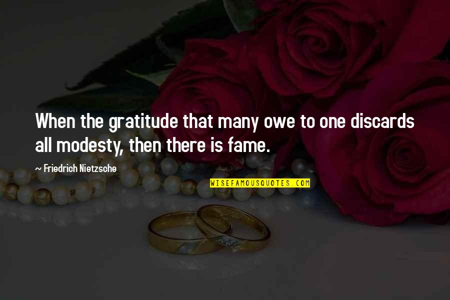 Discards Quotes By Friedrich Nietzsche: When the gratitude that many owe to one