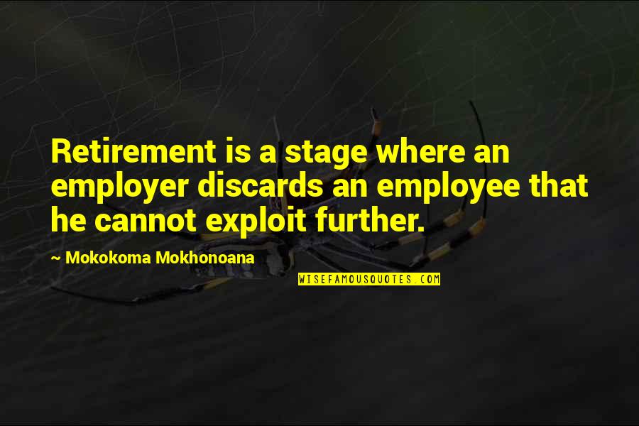 Discards Quotes By Mokokoma Mokhonoana: Retirement is a stage where an employer discards