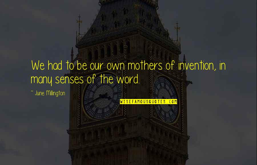 Discarnate 2018 Quotes By June Millington: We had to be our own mothers of Discarnate 2018 Quotes By June Millington: We had to be our own mothers of