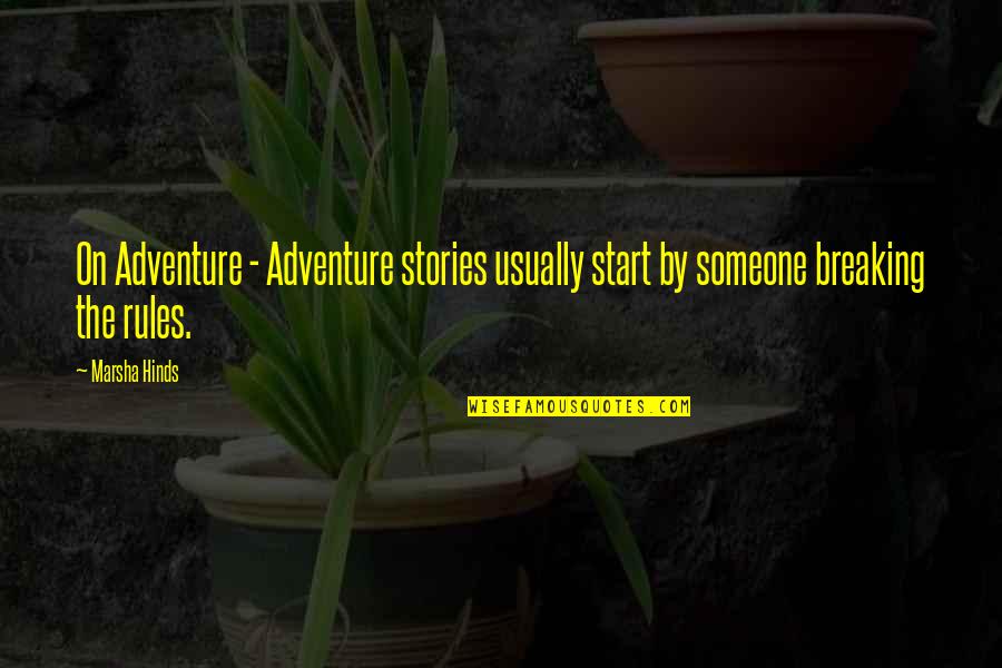 Discarnate Movie Quotes By Marsha Hinds: On Adventure - Adventure stories usually start by
