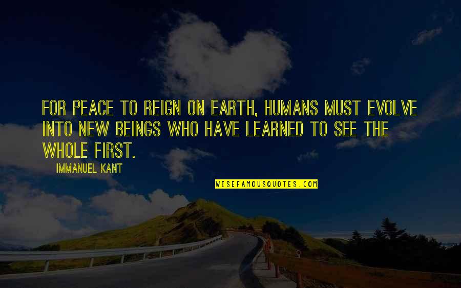 Discarnate Quotes By Immanuel Kant: For peace to reign on Earth, humans must Discarnate Quotes By Immanuel Kant: For peace to reign on Earth, humans must