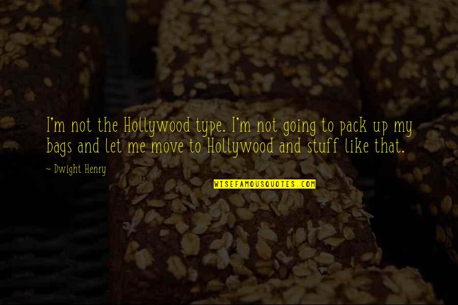 Discente E Docente Significado Quotes By Dwight Henry: I'm not the Hollywood type. I'm not going Discente E Docente Significado Quotes By Dwight Henry: I'm not the Hollywood type. I'm not going