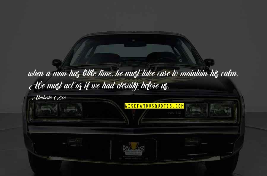 Discepolo William Quotes By Umberto Eco: when a man has little time, he must