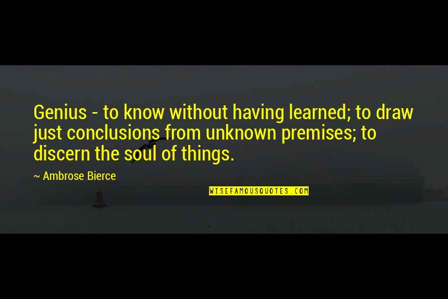 Discern Quotes By Ambrose Bierce: Genius - to know without having learned; to