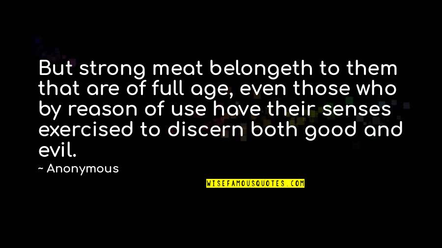 Discern Quotes By Anonymous: But strong meat belongeth to them that are