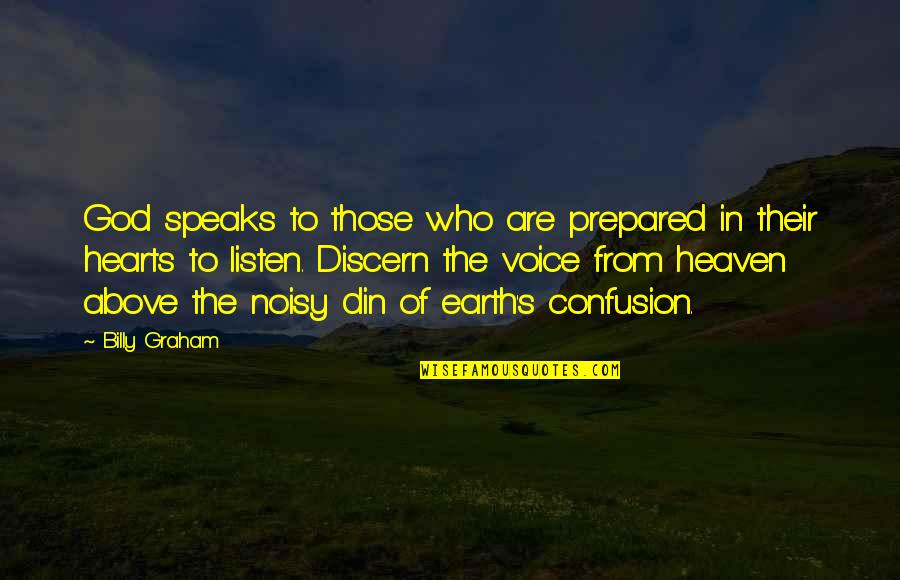 Discern Quotes By Billy Graham: God speaks to those who are prepared in Discern Quotes By Billy Graham: God speaks to those who are prepared in