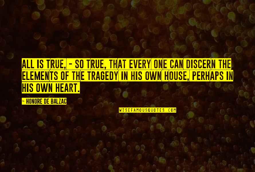 Discern Quotes By Honore De Balzac: All is true, - so true, that every Discern Quotes By Honore De Balzac: All is true, - so true, that every