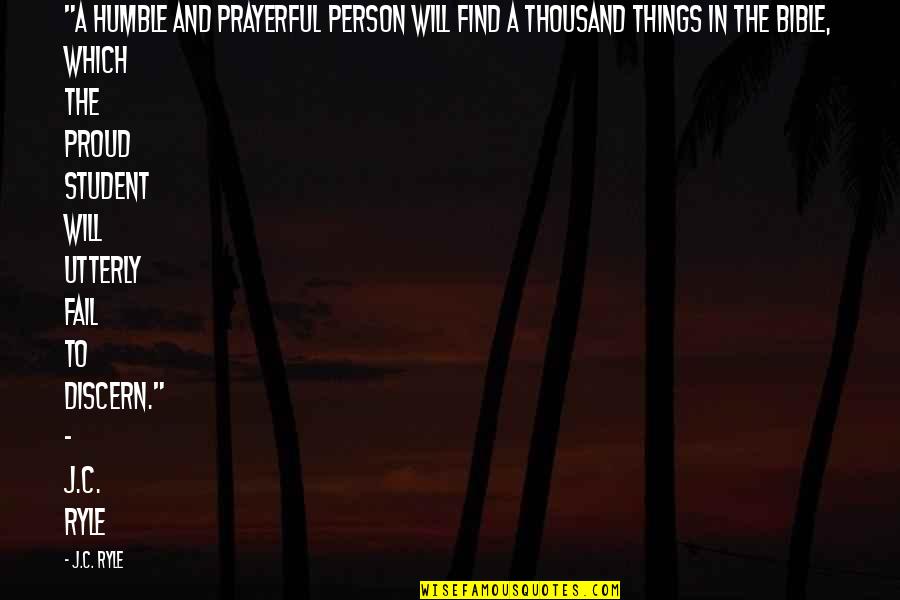 Discern Quotes By J.C. Ryle: "A humble and prayerful person will find a