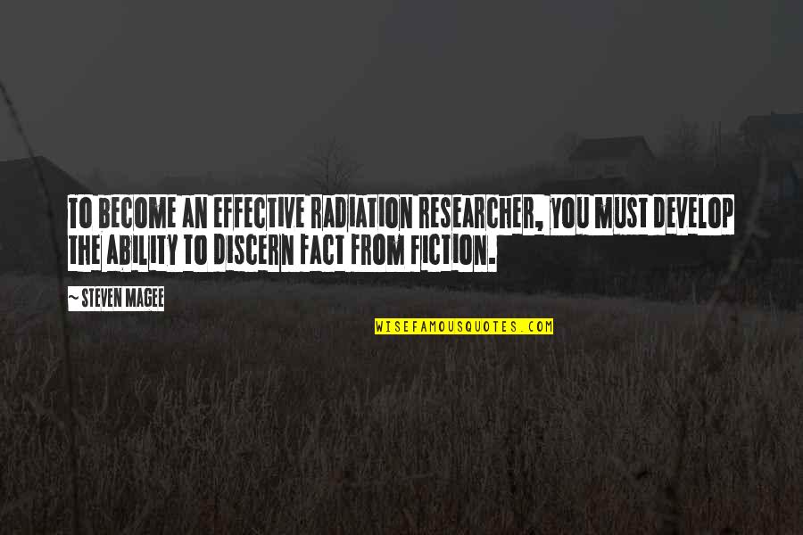 Discern Quotes By Steven Magee: To become an effective radiation researcher, you must