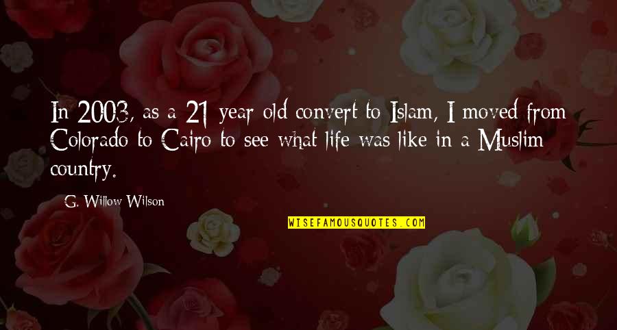 Discernable Causes Quotes By G. Willow Wilson: In 2003, as a 21-year-old convert to Islam,