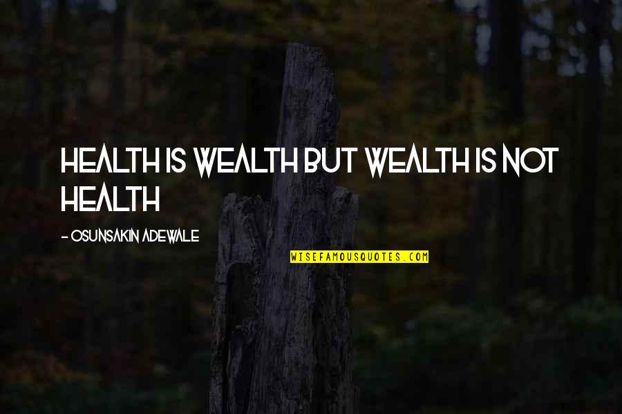Discerner Quotes By Osunsakin Adewale: Health is wealth but wealth is not health Discerner Quotes By Osunsakin Adewale: Health is wealth but wealth is not health