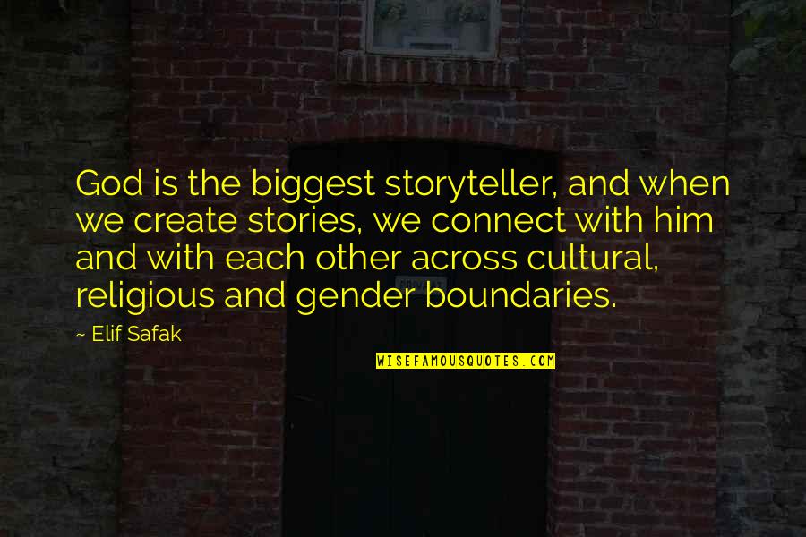 Discernible Effect Quotes By Elif Safak: God is the biggest storyteller, and when we