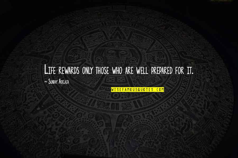 Discernimento Significato Quotes By Sunday Adelaja: Life rewards only those who are well prepared Discernimento Significato Quotes By Sunday Adelaja: Life rewards only those who are well prepared