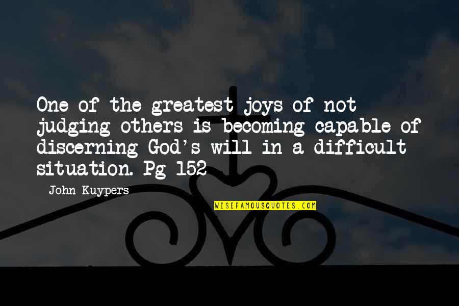 Discerning God Will Quotes By John Kuypers: One of the greatest joys of not judging