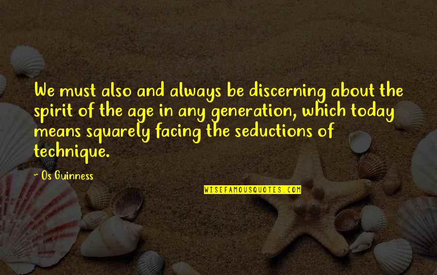 Discerning Quotes By Os Guinness: We must also and always be discerning about