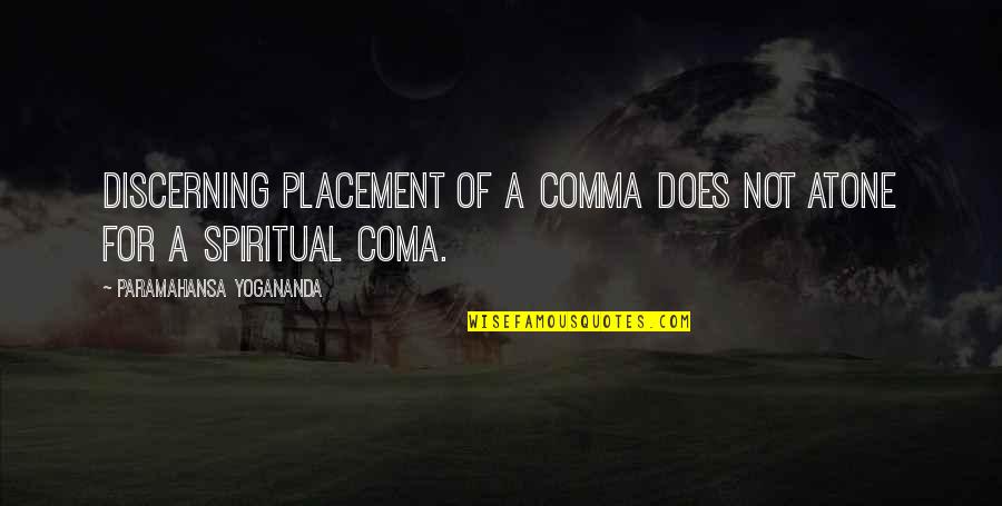 Discerning Quotes By Paramahansa Yogananda: Discerning placement of a comma does not atone