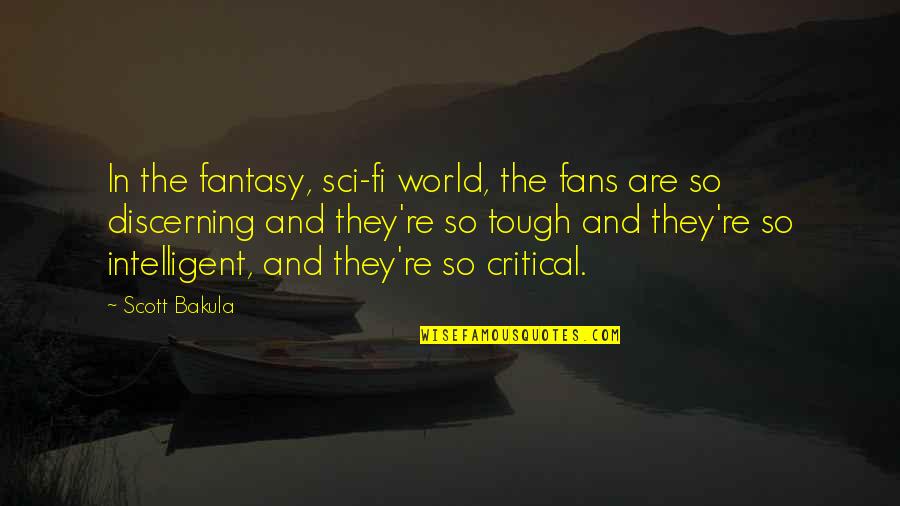 Discerning Quotes By Scott Bakula: In the fantasy, sci-fi world, the fans are