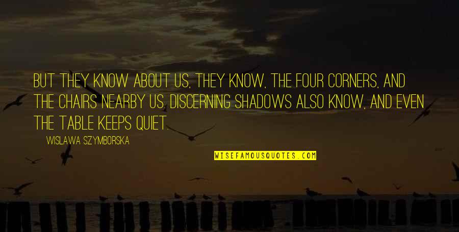 Discerning Quotes By Wislawa Szymborska: But they know about us, they know, the